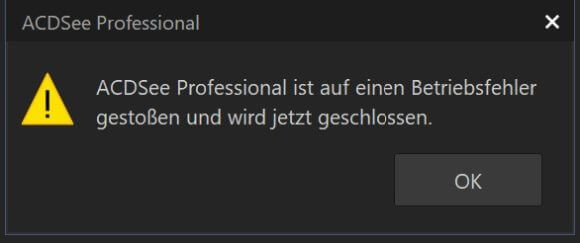 ACDSee ist auf einen Betriebsfehler gestoßen und wird jetzt geschlossen