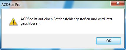 Fehlermeldung ACDSee Pro: ACDSee ist auf einen Betriebsfehler gestoßen und muss jetzt geschlossen werden